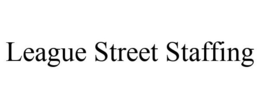 LEAGUE STREET STAFFING trademark