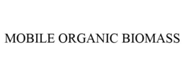 MOBILE ORGANIC BIOMASS trademark
