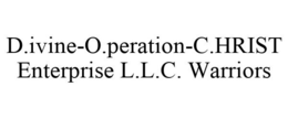 D.IVINE-O.PERATION-C.HRIST ENTERPRISE L.L.C. WARRIORS trademark