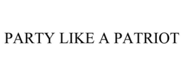 PARTY LIKE A PATRIOT trademark