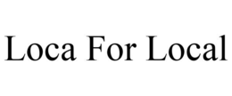 LOCA FOR LOCAL trademark