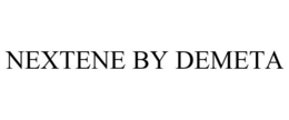 NEXTENE BY DEMETA trademark