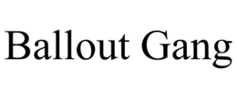 BALLOUT GANG trademark