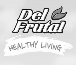 DEL FRUTAL HEALTHY LIVING trademark