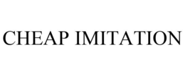 CHEAP IMITATION trademark