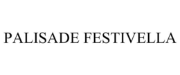 PALISADE FESTIVELLA trademark