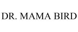 DR. MAMA BIRD trademark