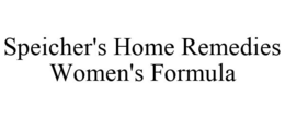 SPEICHER'S HOME REMEDIES WOMEN'S FORMULA trademark