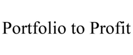 PORTFOLIO TO PROFIT trademark