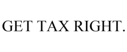 GET TAX RIGHT. trademark