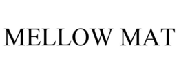 MELLOW MAT trademark