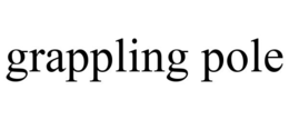 GRAPPLING POLE trademark