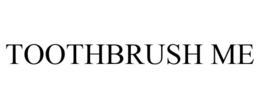 TOOTHBRUSH ME trademark