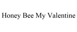 HONEY BEE MY VALENTINE trademark
