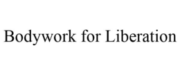 BODYWORK FOR LIBERATION trademark