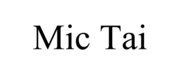 MIC TAI trademark