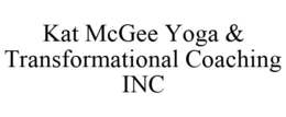 KAT MCGEE YOGA & TRANSFORMATIONAL COACHING INC trademark