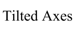 TILTED AXES trademark