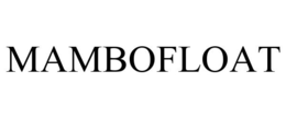 MAMBOFLOAT trademark
