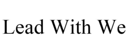 LEAD WITH WE trademark