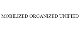 MOBILIZED ORGANIZED UNIFIED trademark