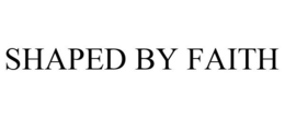 SHAPED BY FAITH trademark