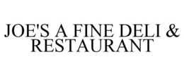 JOE'S A FINE DELI & RESTAURANT trademark