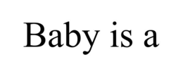 BABY IS A trademark