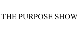 THE PURPOSE SHOW trademark