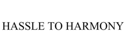 HASSLE TO HARMONY trademark