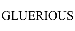 GLUERIOUS trademark