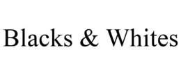 BLACKS & WHITES trademark