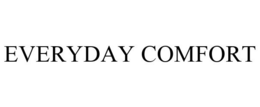 EVERYDAY COMFORT trademark