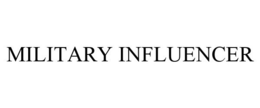 MILITARY INFLUENCER trademark