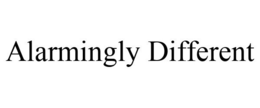 ALARMINGLY DIFFERENT trademark