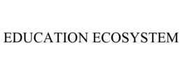 EDUCATION ECOSYSTEM trademark