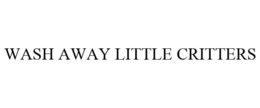 WASH AWAY LITTLE CRITTERS trademark