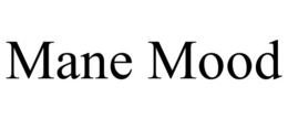 MANE MOOD trademark