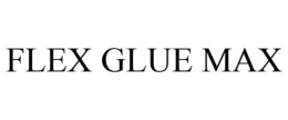 FLEX GLUE MAX trademark