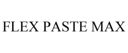 FLEX PASTE MAX trademark