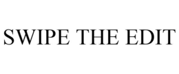 SWIPE THE EDIT trademark
