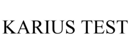KARIUS TEST trademark