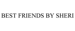 BEST FRIENDS BY SHERI trademark
