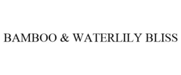BAMBOO & WATERLILY BLISS trademark