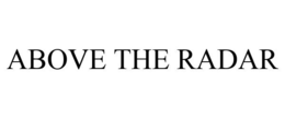 ABOVE THE RADAR trademark