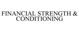 FINANCIAL STRENGTH & CONDITIONING trademark
