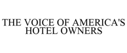 THE VOICE OF AMERICA'S HOTEL OWNERS trademark