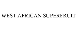 WEST AFRICAN SUPERFRUIT trademark