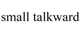 SMALL TALKWARD trademark