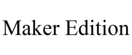 MAKER EDITION trademark
